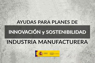 Ayudas a planes de innovacin y sostenibilidad en el mbito de la industria manufacturera 22