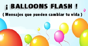 !!Balloons Flash!! Mensajes que pueden cambiar tu vida